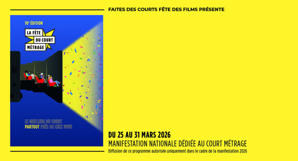LA FETE DU COURT METRAGE en 47- Du 26 au 31 mars 2026